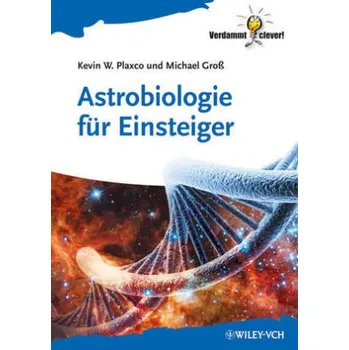 Astrobiologie für Einsteiger - Plaxco, Kevin W.