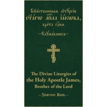 Populárně naučná literatura pro dospělé The Divine Liturgies of the Holy Apostle James, Brother of the Lord