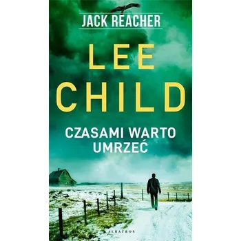 Czasami warto umrzeć - Lee Child [PL] (2022, Brožovaná, Albatros)