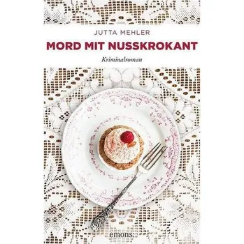 Mord mit Nusskrokant - Mehler, Jutta