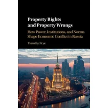 Property Rights and Property Wrongs - Frye, Timothy (Columbia University, New York)