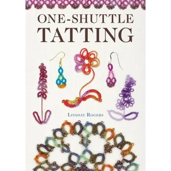 One-Shuttle Tatting - Rogers, Lindsay