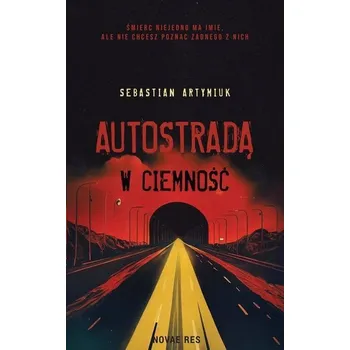 Autostradą w ciemność - Sebastian Artymiuk