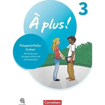Cizí jazyk À plus ! 1. und 2. Fremdsprache. Band 3 - Klassenarbeitstrainer