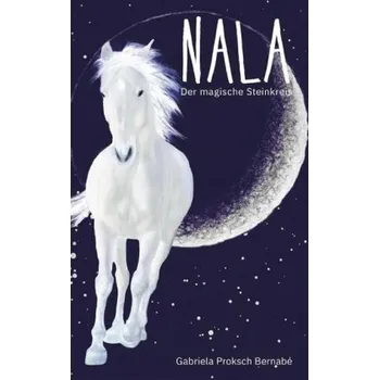 NALA - Der magische Steinkreis - Proksch Bernabé, Gabriela