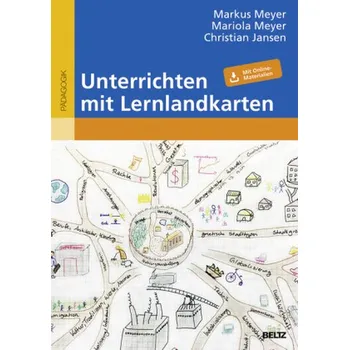 Unterrichten mit Lernlandkarten - Meyer, Markus