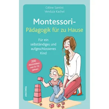 Montessori-Pädagogik für zu Hause - Santini, Céline
