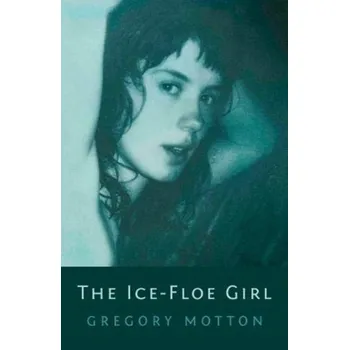 Literární biografie The Ice-Floe Girl - Motton, Gregory