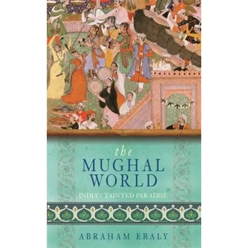 Populárně naučná literatura pro dospělé The Mughal World - Eraly, Abraham