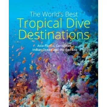 The World's Best Tropical Dive Destinations (3rd) - Lawson Wood