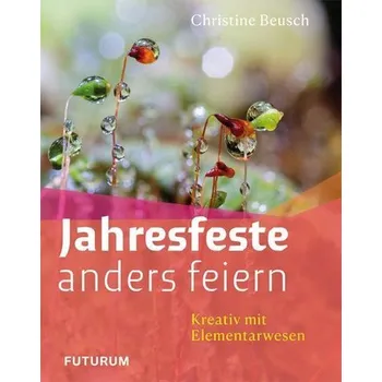 Jahresfeste anders feiern - Beusch, Christine