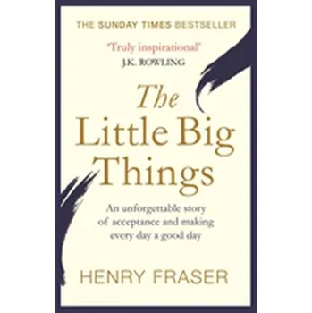 The Little Big Things - Fraser, Henry [EN] (2018, Brožovaná / brožovaná, Orion Publishing Co)