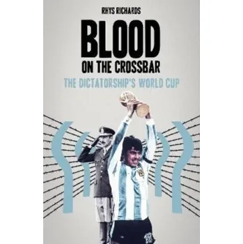 Blood on the Crossbar - Richards, Rhys