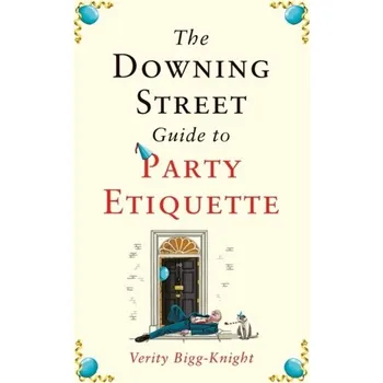 The Downing Street Guide to Party Etiquette - Bigg-Knight, Verity [EN] (2023, Taschenbuch, Headline Publishing Group)