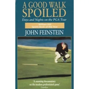 A Good Walk Spoiled - Feinstein, John