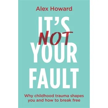 It's Not Your Fault - Howard, Alex