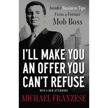 I'll Make You an Offer You Can't Refuse - Franzese, Michael
