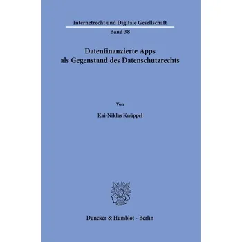 Datenfinanzierte Apps als Gegenstand des Datenschutzrechts. - Knüppel, Kai-Niklas