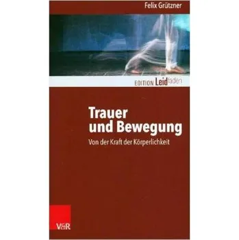 Trauer und Bewegung - Grützner, Felix