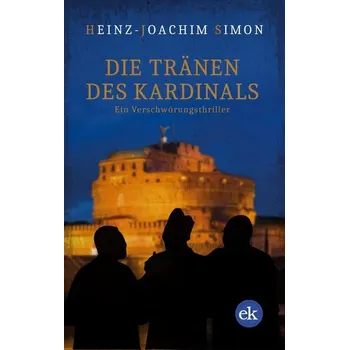 Die Tränen des Kardinals - Simon, Heinz-Joachim