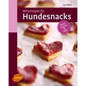 Blitzrezepte für Hundesnacks - Moss, Lea