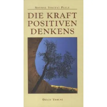 Die Kraft positiven Denkens - Peale, Norman V.
