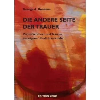 Die andere Seite der Trauer - Bonanno, George A.