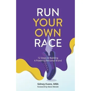 Run Your Own Race: 12 Steps to Building Your Powerful Personal Brand - Evans Mba, Sidney