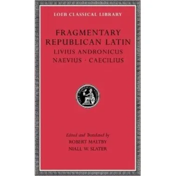Fragmentary Republican Latin - Livius Andronicus; Naevius; Caecilius