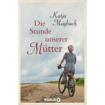 Die Stunde unserer Mütter - Maybach, Katja