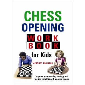 Chess Opening Workbook for Kids - Burgess, Graham