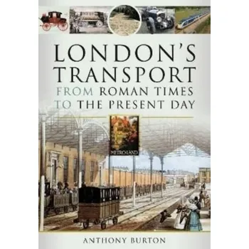 Cestování London's Transport From Roman Times to the Present Day - Burton, Anthony