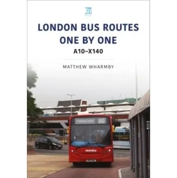 Cestování London Bus Routes One by One: A10-X140 - Wharmby, Matthew