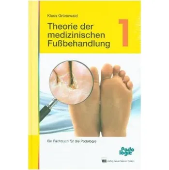 Theorie der medizinischen Fußbehandlung. Bd.1 - Grünewald, Klaus
