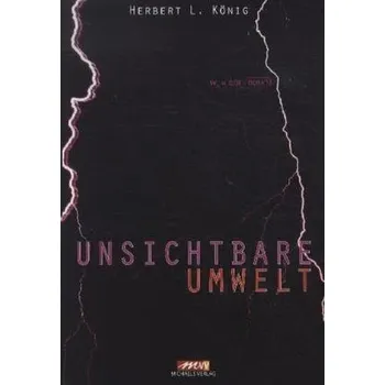 Unsichtbare Umwelt - König, Herbert L.