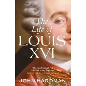 Cestování The Life of Louis XVI - Hardman, John [EN] (2023, Brožovaná / brožovaná, Yale University Press)