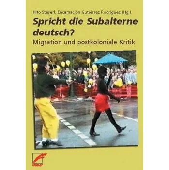Spricht die Subalterne deutsch? - Steyerl, Hito