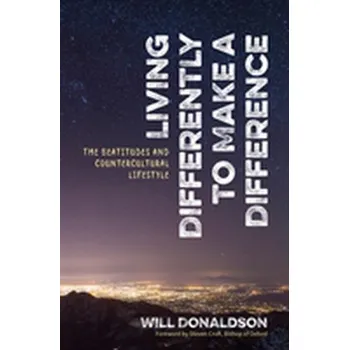 Living Differently to Make a Difference - Donaldson, Will