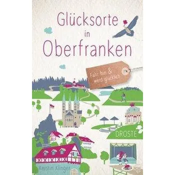Cestování Glücksorte in Oberfranken - Klinger, Kerstin