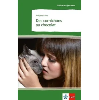 Cizí jazyk Des Cornichons au chocolat - Labro, Philippe [DE-FR] (2009, Brožovaná, Klett)
