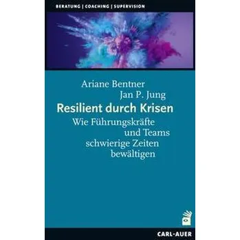 Resilient durch Krisen - Bentner, Ariane
