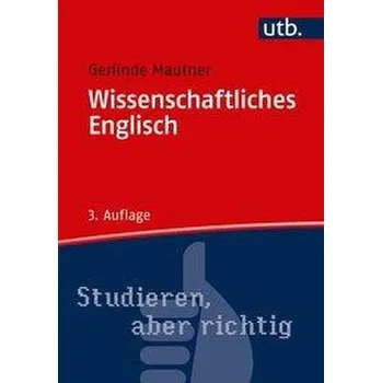Wissenschaftliches Englisch - Mautner, Gerlinde [DE] (2019, Brožovaná, UTB GmbH)