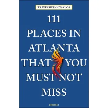 Cestování 111 Places in Atlanta That You Must Not Miss - Swann Taylor, Travis [EN] (2023, Brožovaná, Emons Verlag)