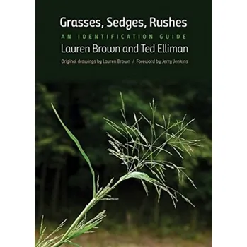 Grasses, Sedges, Rushes - Brown, Lauren; Elliman, Ted