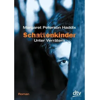 Schattenkinder, Unter Verrätern - Haddix, Margaret Peterson