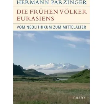Die frühen Völker Eurasiens - Parzinger, Hermann