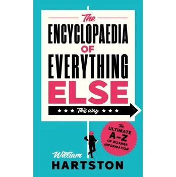 Encyklopedie The Encyclopaedia of Everything Else - Hartston, William