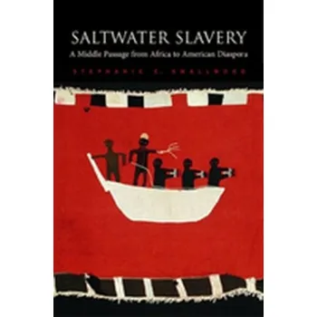 Saltwater Slavery - Smallwood, Stephanie E.