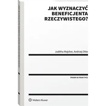 Jak wyznaczyć beneficjenta rzeczywistego? - Juditha Majcher ,Andrzej Otto
