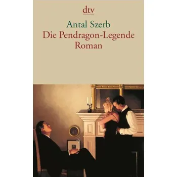 Die Pendragon-Legende - Antal Szerb